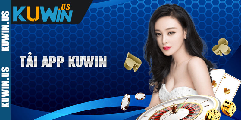 Tải app Kuwin chuẩn 100% dành cho bet thủ